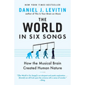 The World in Six Songs: How the Musical Brain Created Human Nature