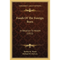 Foods of the Foreign Born: In Relation to Health (1922)