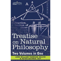 Treatise on Natural Philosophy (Two Volumes in One)