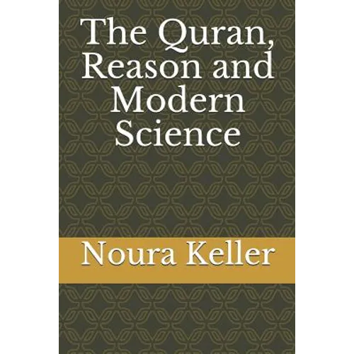 The Quran, Reason and Modern Science