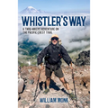 Whistler's Way: A Thru-Hikers Adventure on the Pacific Crest Trail