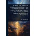 Manuel D'ÃlectricitÃ(c) Dynamique, Ou, TraitÃ(c) Sur L'Action Mutuelle Des Conducteurs Ãlectriques Et Des Aimans, Et Sur La Nouvelle ThÃ(c