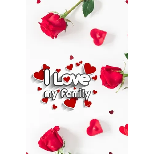 I love my Family: Funny valentine gift password keeper for couples lovers friends families girlfriends boyfriends and besties - perfect