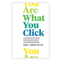 You Are What You Click: How Being Selective, Positive, and Creative Can Transform Your Social Media Experience