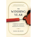 The Witching Year: A Memoir of Earnest Fumbling Through Modern Witchcraft
