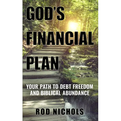 God's Financial Plan: Your Path to Debt Freedom and Biblical Abundance