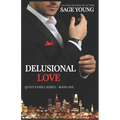 Delusional Love (2nd Edition): An Interracial Love Triangle. When the lines between love and lust are crossed, the thought of true love becomes delus