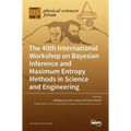 The 40th International Workshop on Bayesian Inference and Maximum Entropy Methods in Science and Engineering