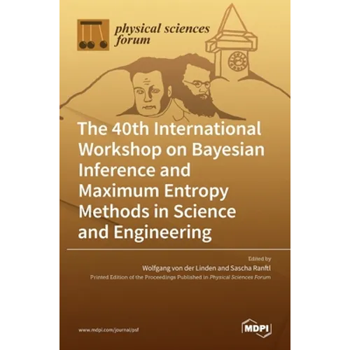 The 40th International Workshop on Bayesian Inference and Maximum Entropy Methods in Science and Engineering