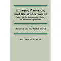 Europe, America, and the Wider World: Volume 2, America and the Wider World: Essays on the Economic History of Western Capitalism