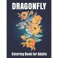 Dragonfly Coloring Book for Adults: Adult Coloring Book with Gorgeous Dragonflies