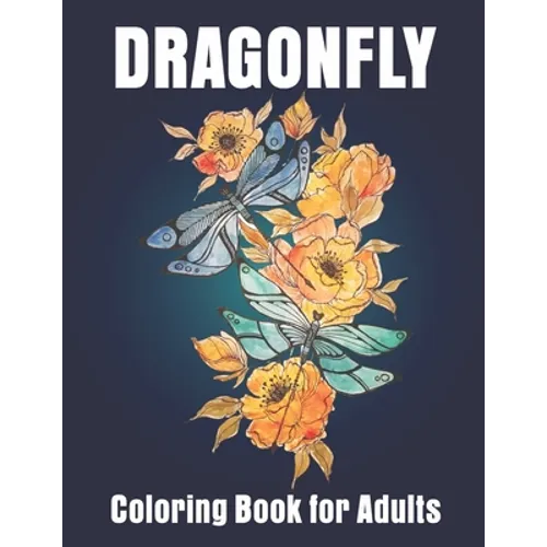 Dragonfly Coloring Book for Adults: Adult Coloring Book with Gorgeous Dragonflies
