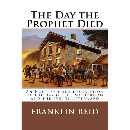 The Day the Prophet Died: An Hour-by-hour description of the day of the martyrdom and the events afterward