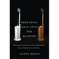 Breathing Race Into the Machine: The Surprising Career of the Spirometer from Plantation to Genetics