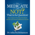 To Medicate or Not? That Is the Question!: How to Improve Your Blood Test Results with the Least Amount of Medication Possible