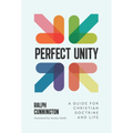 Perfect Unity: A Guide for Christian Doctrine and Life