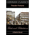 Trials and Tribulations. A Berlin Novel (Irrungen, Wirrungen)