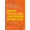 Self-Care for Optimum Health: Managing Hypoglycemia, High Blood Pressure & Hypertension
