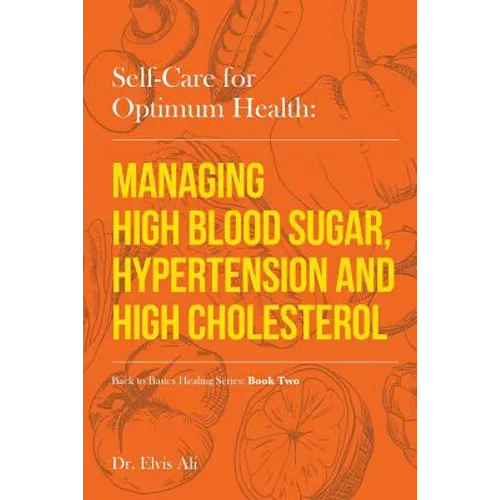 Self-Care for Optimum Health: Managing Hypoglycemia, High Blood Pressure & Hypertension