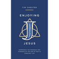 Enjoying Jesus: Experience the Presence and Kindness of the Son of God in Everyday Life