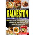 Galveston Diet Cookbook for Beginners: 1500 Days of Delicious Anti-inflammatory Recipes Plan to Burn Fats, Balancing Hormones for a Healthy and Happie