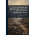 Operations of the 28th U.S. Infantry, 1st Division, From November 5-11, 1918