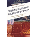 Building Hegemonic Order Russia's Way: Chasing International But Not Regional Multipolity