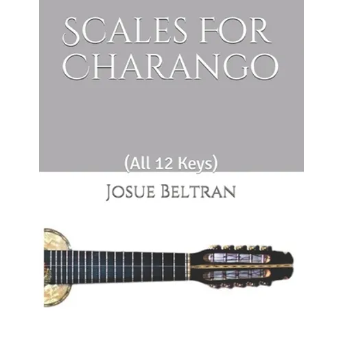Scales For Charango: (All 12 Keys)