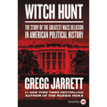 Witch Hunt: The Story of the Greatest Mass Delusion in American Political History