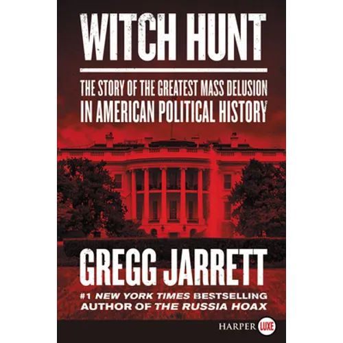 Witch Hunt: The Story of the Greatest Mass Delusion in American Political History