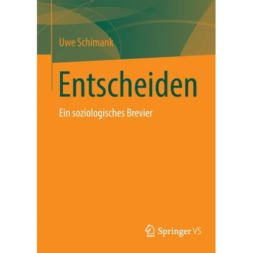 Entscheiden: Ein Soziologisches Brevier