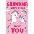 Grandma I Wrote A Book About You: Fill In The Blank Book Prompts, Unicorn Book For Kids, Personalized Mother's Day, Birthday Gift From Granddaughter t