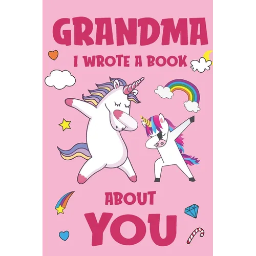 Grandma I Wrote A Book About You: Fill In The Blank Book Prompts, Unicorn Book For Kids, Personalized Mother's Day, Birthday Gift From Granddaughter t