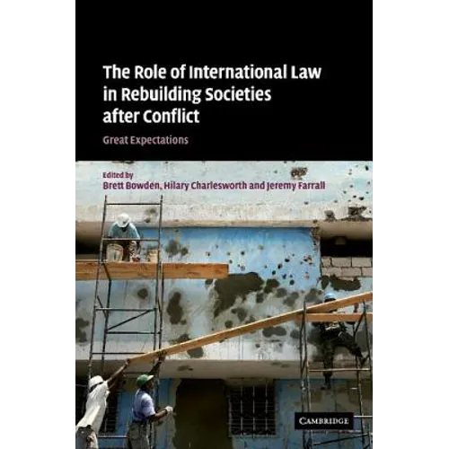 The Role of International Law in Rebuilding Societies After Conflict: Great Expectations