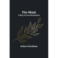 The Mask: A Story of Love and Adventure