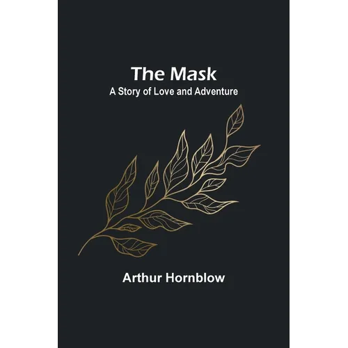 The Mask: A Story of Love and Adventure
