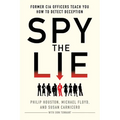 Spy the Lie: Former CIA Officers Teach You How to Detect Deception