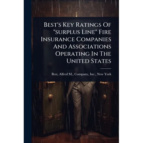 Best's Key Ratings Of "surplus Line" Fire Insurance Companies And Associations Operating In The United States