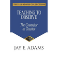 Teaching to Observe: The Counselor as Teacher