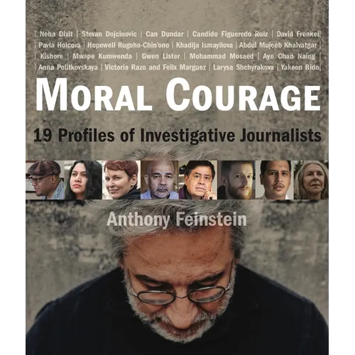 Moral Courage: 19 Profiles of Investigative Journalists