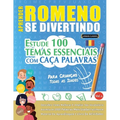 Aprender Romeno Se Divertindo! - Para Crianças: Todas as Idades - Estude 100 Temas Essenciais Com Caça Palavras - Vol.1