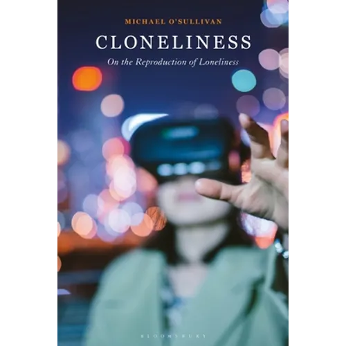 Cloneliness: On the Reproduction of Loneliness