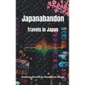 Japanabandon: Travels in Japan