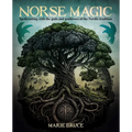 Norse Magic: Spellcrafting with the Gods and Goddesses of the Nordic Tradition