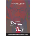From the Bayou to the Bay: The Autobiography of a Black Liberation Scholar