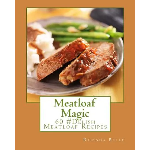 Meatloaf Magic: 60 Super #Delish Soul Food Inspired Crock Pot Recipes