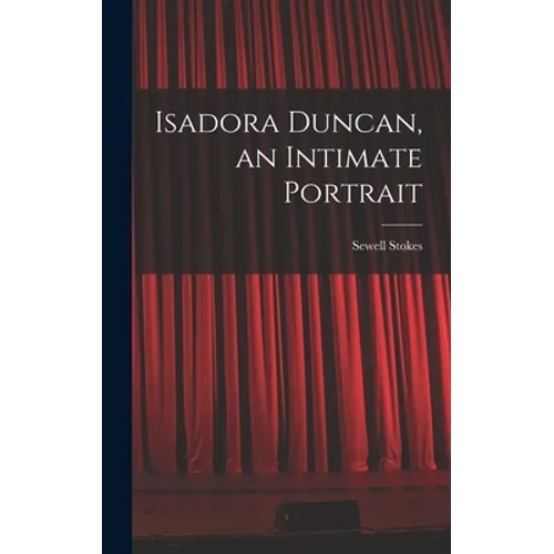 Isadora Duncan, an Intimate Portrait