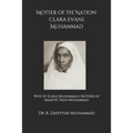 Mother of the Nation: Clara Evans Muhammad: Wife of Elijah Muhammad, Mother of Imam W. Deen Mohammed