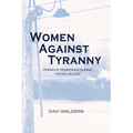 Women Against Tyranny:: Poems of Resistance During the Holocaust