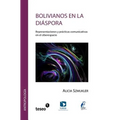 Bolivianos en la diáspora: Representaciones y prácticas comunicativas en el ciberespacio